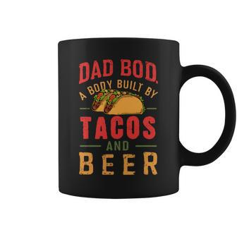 Dad Bod Built By Tacos And Beer Father’S Day Coffee Mug - Monsterry AU