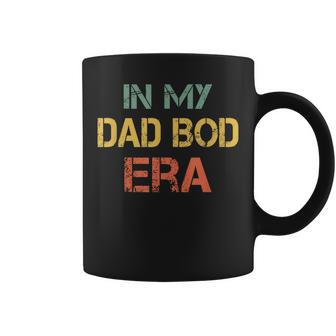 In My Dad Bod Era Dad Bod Retro Vintage Father's Day Coffee Mug - Monsterry DE