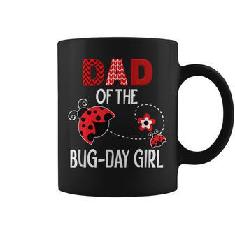 Dad Of The Bug Day Girl Ladybug Birthday Pun Coffee Mug - Monsterry