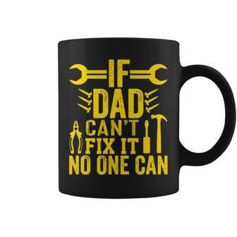 If Dad Can’T Fix It No One Can Father's Day Father Coffee Mug - Seseable