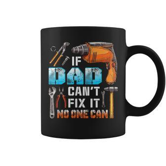 If Dad Can't Fix It No One Can Love Father Day Coffee Mug - Monsterry CA