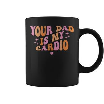 Your Dad Is My Cardio Retro Vintage Saying For Women Coffee Mug - Thegiftio UK