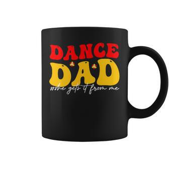 Dad Dance She Get It From Proud Dancer Dancing Father's Day Coffee Mug - Seseable