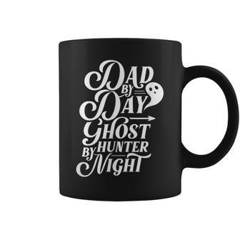 Dad By Day Ghost Hunter By Night Scary Boo Ghosts Coffee Mug - Monsterry CA