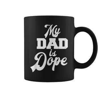 My Dad Is Dope Parents Family Father Novelty Coffee Mug - Monsterry AU