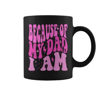 Because Of My Dad I Am Inspirational Father's Day For Daddy Coffee Mug - Thegiftio UK