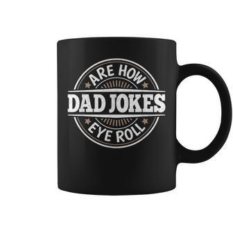 Dad Jokes Are How Eye Roll Daddy Papa Vintage Fathers Day Coffee Mug - Seseable