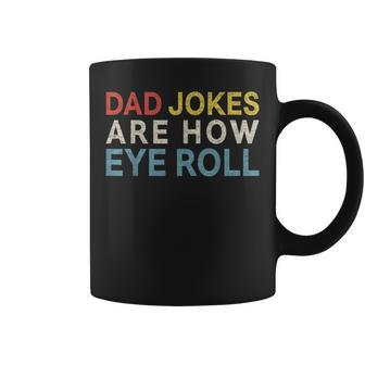 Dad Jokes Are How Eye Roll Daddy Fathers Day Coffee Mug | Mazezy