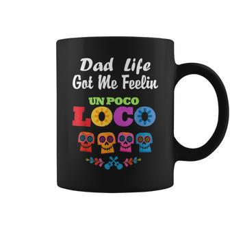 Dad Life Got Me Feeling Un Poco Loco Skull Coffee Mug - Monsterry
