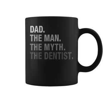 Dad The Man The Myth The Dentist Coffee Mug - Monsterry UK