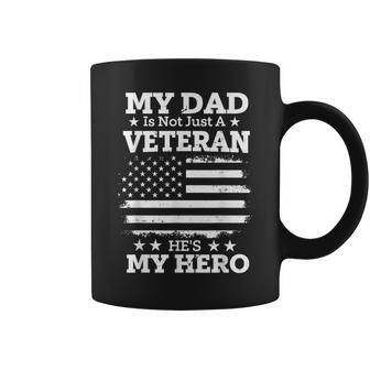 My Dad Is Not Just A Veteran He's My Hero Daddy Veterans Day Coffee Mug - Monsterry AU
