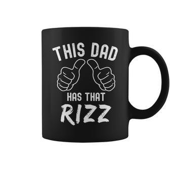 This Dad Has That Rizz Fathers Day Viral Meme Pun Coffee Mug - Monsterry