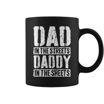 Dad In The Streets Daddy In The Sheets Father's Day Coffee Mug - Seseable