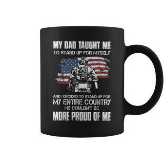 My Dad Taught Me To Stand Up For My Self And I Decided Coffee Mug - Monsterry UK