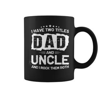 Dad And Uncle Two Titles Father's Day Coffee Mug - Seseable