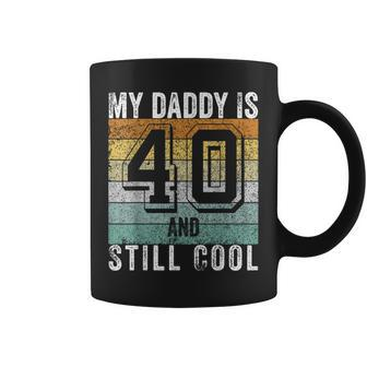 My Daddy Is 40 And Still Cool 40Th Father's Day Coffee Mug - Monsterry DE