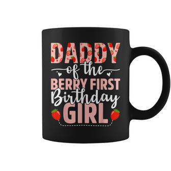 Daddy Of The Berry First Birthday Girl Sweet Strawberry Coffee Mug - Seseable