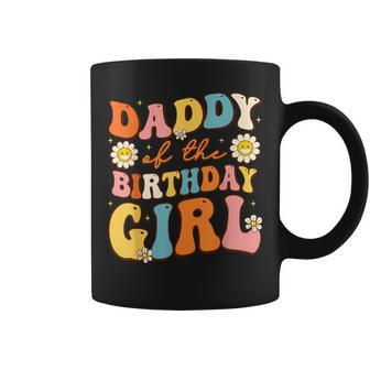 Daddy Of The Birthday Girl Daughter Groovy Dad Retro Theme Coffee Mug | Mazezy