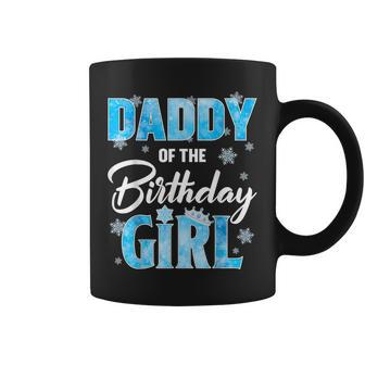 Daddy Of The Birthday Girl Family Snowflakes Winter Party Coffee Mug - Monsterry