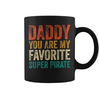 Daddy You Are My Favorite Super Pirate Fathers Day Coffee Mug - Thegiftio UK
