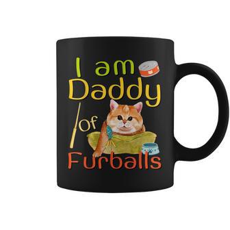 I Am Daddy Of Furballs Father's Day Cute Cat Lover Cat Dad Coffee Mug - Monsterry AU