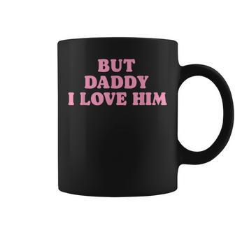 But Daddy I Love Him Father's Day Her Girl Daughter Coffee Mug - Thegiftio UK