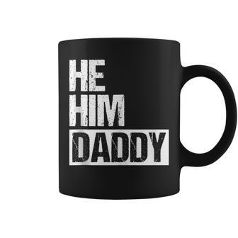 Daddy Lover Valentine Quote He Him Daddy Coffee Mug - Monsterry UK