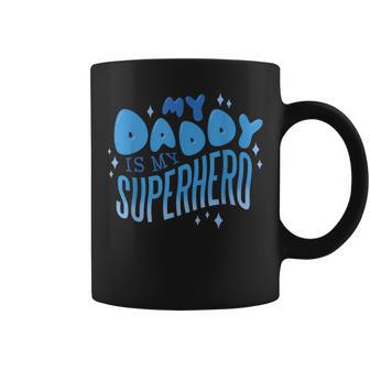 My Daddy Is My Superhero Father's Day Coffee Mug - Monsterry AU