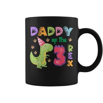 Daddy Of The Three Rex Birthday Dinosaur Family Matching Coffee Mug - Monsterry