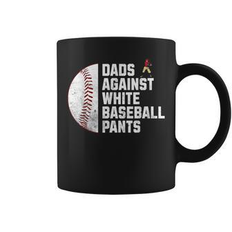 Dads Against White Baseball Pants Fathers Day Baseball Dad Coffee Mug - Monsterry CA