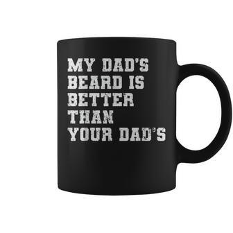 My Dad's Beard Is Better Than Your Dad's Fathers Day Coffee Mug - Monsterry CA