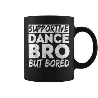 Dance Bro Supportive But Bored Dance Competition Coffee Mug - Thegiftio UK