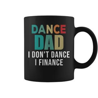 Dance Dad I Don't Dance I Finance Father's Day Saying Coffee Mug - Thegiftio UK