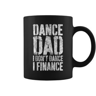 Dance Dad I Don't Dance I Finance Happy Father Day Coffee Mug - Thegiftio UK