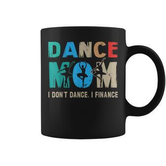 Dance Mom I Don't Dance I Finance Dancing Mommy Coffee Mug | Mazezy