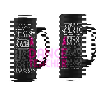 Im A Dance Teacher Dancing Dancer Coffee Mug - Thegiftio