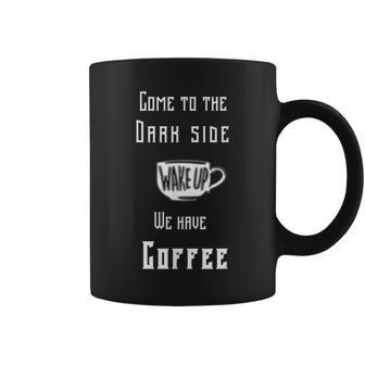 Come To The Dark Side For Coffee Addicts Coffee Mug | Crazezy UK