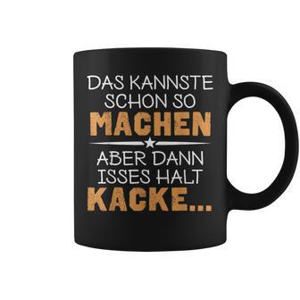 Das Kannste Schon So Machen Tassen, Lustiges Spruch Tee - Seseable