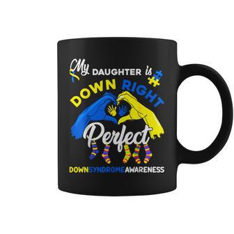My Daughter Is Down Right Perfect Down Syndrome Awareness Coffee Mug | Mazezy UK