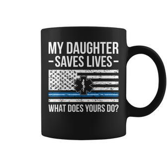 My Daughter Saves Lives Emt Mom Of An Emt Mother Coffee Mug - Seseable