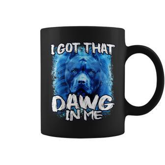 I Got That Dawg In Me Xray Pitbull Ironic Meme Viral Quote Coffee Mug | Mazezy CA