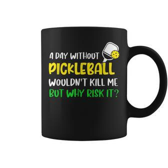 A Day Without Pickleball For Pickleball Player Coffee Mug | Crazezy DE