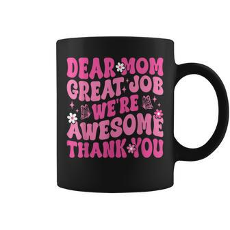 Dear Mom Great Job We're Awesome Thank Groovy Mother's Day Coffee Mug - Thegiftio UK