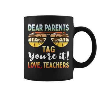 Dear Parents Tag You're It Teachers End Of School Coffee Mug - Monsterry