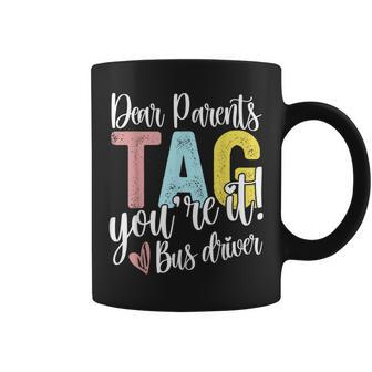 Dear Parents Tag You're It Love Bus Drive Last Day Of School Coffee Mug - Monsterry
