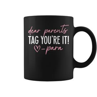 Dear Parents Tag You're It Love Para Last Day Of School Coffee Mug - Seseable