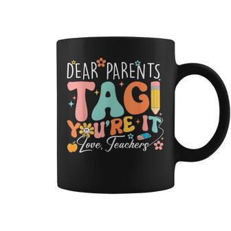 Dear Parents Tag You're It Love Teachers Teacher Coffee Mug - Monsterry DE