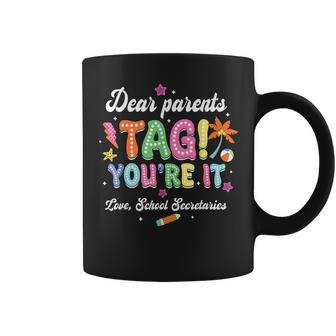 Dear Parents Tag You're It Loves School Secretaries Last Day Coffee Mug - Monsterry