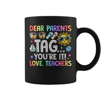Dear Parents Tag You're It Teacher Last Day Of School Summer Coffee Mug - Monsterry DE