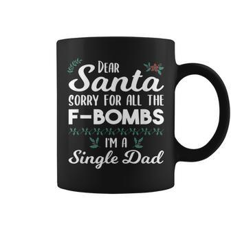 Dear Santa Sorry For All The F Bombs I'm A Single Dad Coffee Mug - Monsterry UK